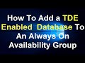 How To Add a TDE Enabled  Database To An Always On Availability Group