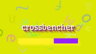 How to say "crossbencher"! (High Quality Voices) How to say "crossbencher"! (High Quality Voices)