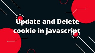 Update and Delete cookie in javascript