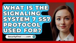 What Is The Signaling System 7 SS7 Protocol Used For? - SecurityFirstCorp.com