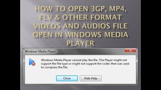 How To Open 3gp, Mp4, Flv \u0026 Other Format Videos And Audios File Open In Windows Media Player