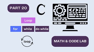loop | for loop,while loop,do while loop | Math & Code Lab | C Programming Bangla Tutorial | Part 20