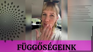 Függőségeink