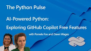 Python Pulse - AI-Powered Python: Exploring GitHub Copilot Free Features