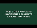 SQL : DB2 add auto increment column to an existing table