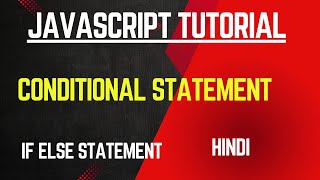 conditional statements in javascript | javascript tutorial for beginners in hindi | if else