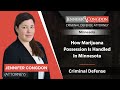 How Marijuana Possession Is Handled In Minnesota | Jennifer Congdon - Criminal Defense