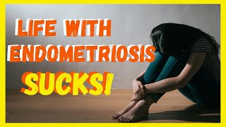 Living With Endometriosis Symptoms and Signs - What Women Go Through