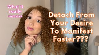 How To Detach From Your Desire Without “Letting Go” | Rapid Manifesting