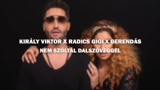 Király Viktor X Radics Gigi X Gerendás - Nem Szóltál Dalszöveg