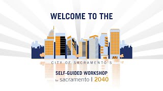 Sacramento 2040 Self-Guided Workshop Intro Video (Draft 2040 General Plan and Draft CAAP)