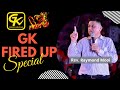 GK Fired Up Special ft. Pastor Raymond Mooi