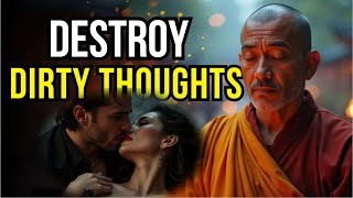 Do This to Stop Dirty Thoughts in Your Mind | Timeless Buddhist Wisdom Teachings