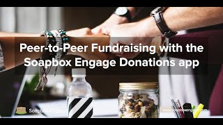 Peer-to-Peer Fundraising with the Soapbox Engage Donations app