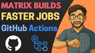 Matrix Builds & Parallel Jobs in GitHub Actions | Speed Up Your CI/CD!