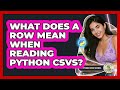 What Does A Row Mean When Reading Python CSVs? - Python Code School