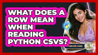 What Does A Row Mean When Reading Python CSVs? - Python Code School