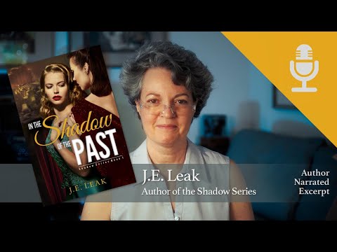 In the Shadow of the Past - Excerpt read by the author, J.E. Leak