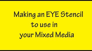 How to Make An EYE Stencil for your Mixed Media #mixedmediaarttutorials #tutorials #makingstencils