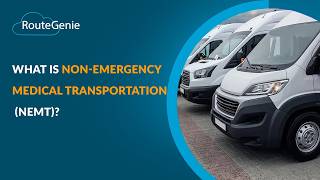 What Is Non-Emergency Transportation (NEMT)? Explaining in 3 minutes | RouteGenie