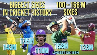 Biggest Sixes Ever | 100 - 158 Meters Length Sixes | Top 10+ Longest Sixes In Cricket History