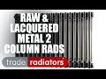 Raw & Lacquered Metal 2 Column Radiators | Trade Radiators