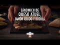 Atuel Santa Rosa | Sándwich con jamón crudo y rúcula