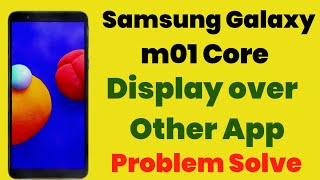 Samsung Galaxy m01 core display over other apps problem fix