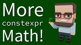 C++ Weekly - Ep 449 - More constexpr Math!