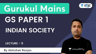 UPSC Mains GS Paper 1 | Indian Society | L5 | Abhishek Ranjan | Gurukul Mains | UPSC 101