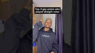 Top 3 ghey actors who played straight