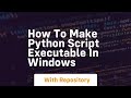 how to make python script executable in windows