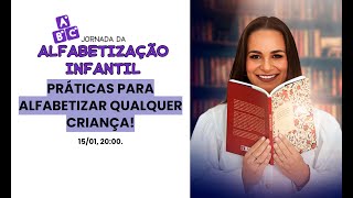 Práticas para alfabetizar qualquer criança! | Jornada da Alfabetização Infantil