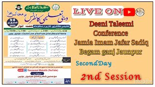 🔴LIVE🔴|DEENI TALEEMI CONFERENCE|DAY 2 SEA 2|MADARSA-E-JAMIA IMAM JAFAR SADIQ BEGAMGANJ|DISTT JAUNPUR