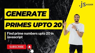 Find Prime Numbers upto 20 in Javascript hindi | Javascript Interview Questions