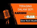 TERASING DALAM SEPI (KARAOKE) Version SLAM