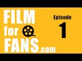 Film for Fans Ep #1 - Inaugural Episode!