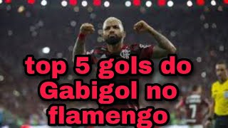 TOP 5 GOLAÇOS DO GABIGOL PELO FLAMENGO