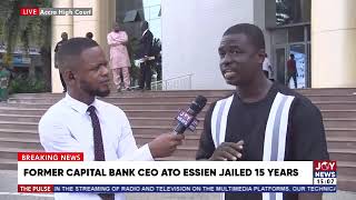 Capital Bank’s Ato Essien sentenced to 15 years in prison