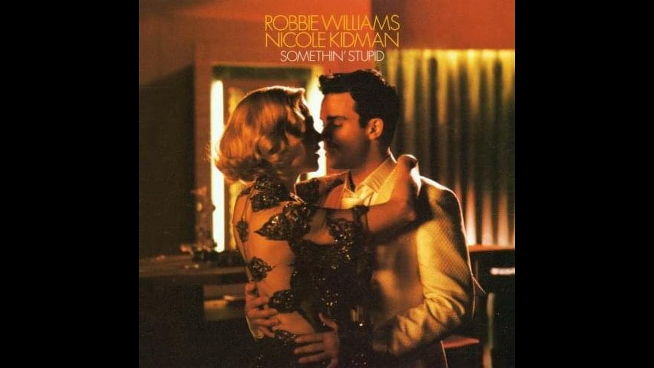 SOMETHIN' STUPID-ROBBIE WILLIAMS & NICOLE KIDMAN - YouTube