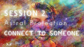Astral Projection - S2 - Connecting to Someone (4hz Theta Binaural Beat)