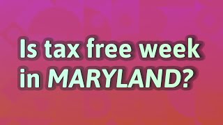 Is tax free week in Maryland?