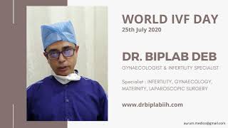 Dr Biplab Deb Speaks on World IVF Day : Ivf Infertility Hospital, Kolkata