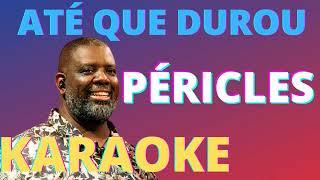 ATÉ QUE DUROU coro + back vocals   PÉRICLES   KARAOKE COMPLETO