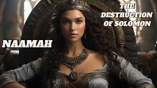 Naamah, Wife of King Solomon - THE UNTOLD STORY