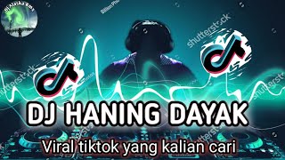 DJ HANING DAYAK || Viral Tiktok Terbaru Yang Kalian Cari Enak Di Dengar Kapan Saja
