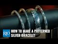 How To Make A Patterned Silver Bracelet