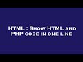 HTML : Show HTML and PHP code in one line