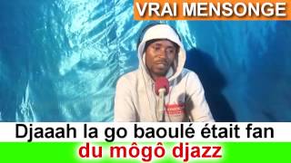 Vrai mensonge_ go baoulé était fan du môgô djazz_By Yanik le BOSS