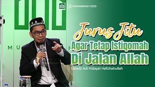 USTADZ ADI HIDAYAT Lc., M.A. | DEKATI ALLAH MAKA ALLAH AKAN MENDEKATI KITA